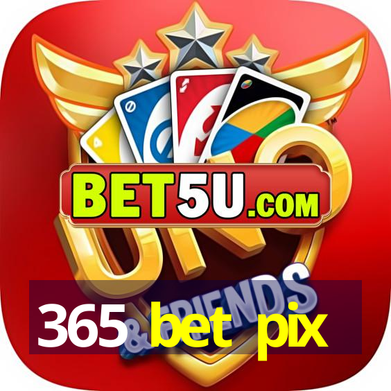 365 bet pix